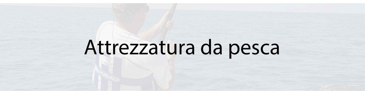 Attrezzatura da Pesca