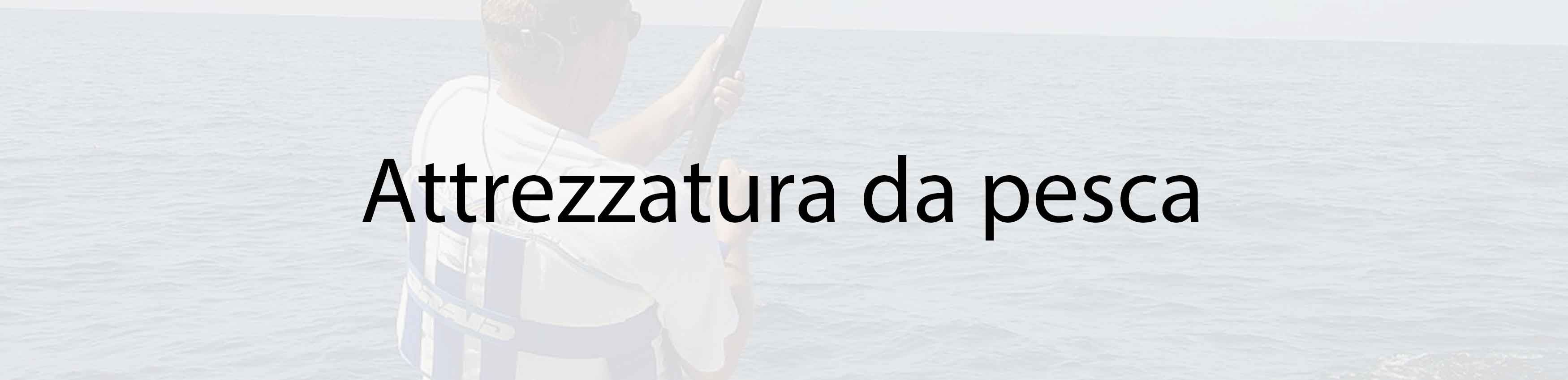 Attrezzatura da Pesca
