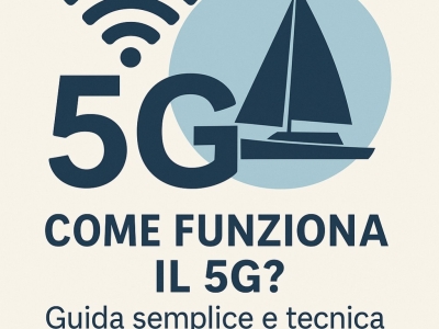 Come funziona il 5G? Guida semplice e tecnica per la nautica
