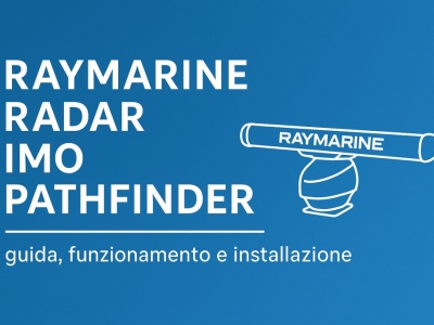 Raymarine Radar IMO Pathfinder: guida, funzionamento e installazione