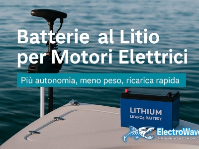 Batterie al Litio per Motori Elettrici: la soluzione efficiente per la tua barca
