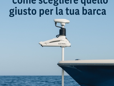 Motore elettrico di prua: come scegliere quello giusto per la tua barca